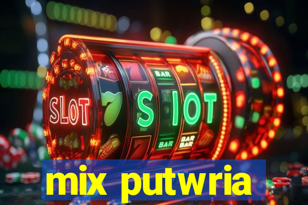 mix putwria